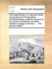 The Royal African : Or, Memoirs of the Young Prince of Annamaboe. Comprehending a Distinct Account of His Country and Family; His Elder Brother's Voyage to France, ... the Second Edition. - Book
