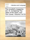 The Novelist's Magazine. Vol. III. Containing the Tales of the Genii, and Tom Jones. Volume 3 of 23 - Book