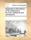 Appendix to the History of St. Katherine's. No.XXI. Additions and Corrections - Book