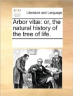 Arbor Vitae : Or, the Natural History of the Tree of Life. - Book