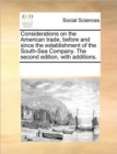 Considerations on the American Trade, Before and Since the Establishment of the South-Sea Company. the Second Edition, with Additions. - Book