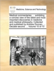 Medical Commentaries, ... Exhibiting a Concise View of the Latest and Most Important Discoveries in Medicine and Medical Philosophy. Collected and Published by Andrew Duncan, ... Decade Second. ... Vo - Book