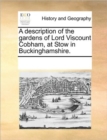 A Description of the Gardens of Lord Viscount Cobham, at Stow in Buckinghamshire. - Book