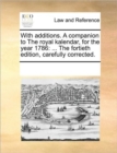 With additions. A companion to The royal kalendar, for the year 1786 : ... The fortieth edition, carefully corrected. - Book