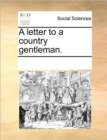 A Letter to a Country Gentleman. - Book