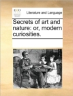 Secrets of Art and Nature : Or, Modern Curiosities. - Book