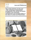 The London Directory, for the Year 1788; Containing an Alphabetical Arrangement of the Names and Places of Abode of the Merchants, Manufacturers and Principal Traders of the Cities of London and Westm - Book