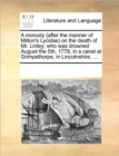 A Monody (After the Manner of Milton's Lycidas) on the Death of Mr. Linley; Who Was Drowned August the 5th, 1778, in a Canal at Grimpsthorpe, in Lincolnshire, ... - Book