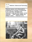 Medical Essays and Observations, Published by a Society in Edinburgh, in Six Volumes; Abridged and Disposed Under General Heads, in Two Volumes. ... with Copper Plates. by William Lewis, ... Volume 2 - Book