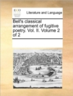 Bell's Classical Arrangement of Fugitive Poetry. Vol. II. Volume 2 of 2 - Book