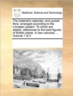 The botanist's calendar, and pocket flora : arranged according to the Linnaean system. To which are added, references to the best figures of British plants. In two volumes. ... Volume 1 of 2 - Book