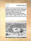 Articles of Erection of the Glasgow Marine Society, for the Uses and Purposes After-Mentioned, Subscribed of the Several Dates After-Written. Begun May 2D, 1758. - Book