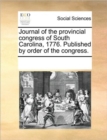 Journal of the Provincial Congress of South Carolina, 1776. Published by Order of the Congress. - Book