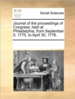 Journal of the Proceedings of Congress, Held at Philadelphia, from September 5, 1775, to April 30, 1776. - Book