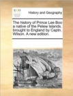 The History of Prince Lee Boo a Native of the Pelew Islands. Brought to England by Captn. Wilson. a New Edition. - Book