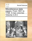Miscellaneous State Papers. from 1501 to 1726. in Two Volumes. ... Volume 2 of 2 - Book