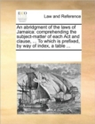 An Abridgment of the Laws of Jamaica : Comprehending the Subject-Matter of Each ACT and Clause, ... to Which Is Prefixed, by Way of Index, a Table ... - Book