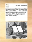 A Catalogue of the Library of the REV. John Pitts, ... the Sale Will Begin on Monday, the 20th of January, 1794, by Benjamin and John White, ... - Book