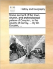 Some Account of the Town, Church, and Archiepiscopal Palace of Croydon, in the County of Surrey, ... by Dr. Ducarel, ... - Book
