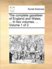 The Complete Gazetteer of England and Wales; ... in Two Volumes. ... Volume 1 of 2 - Book
