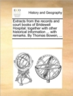 Extracts from the Records and Court Books of Bridewell Hospital; Together with Other Historical Information ... with Remarks. by Thomas Bowen, ... - Book