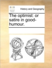 The Optimist : Or Satire in Good-Humour. - Book