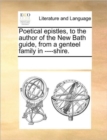 Poetical Epistles, to the Author of the New Bath Guide, from a Genteel Family in ----Shire. - Book
