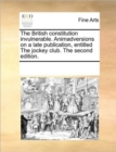 The British Constitution Invulnerable. Animadversions on a Late Publication, Entitled the Jockey Club. the Second Edition. - Book