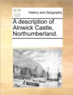 A Description of Alnwick Castle, Northumberland. - Book