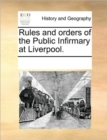 Rules and Orders of the Public Infirmary at Liverpool. - Book