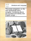 The Jovial Companion : Or, the New Sentimental Merry Songster. Containing Above Two Hundred and Twenty New English Songs, ... - Book