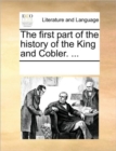 The First Part of the History of the King and Cobler. ... - Book