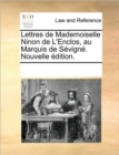 Lettres de Mademoiselle Ninon de L'Enclos, Au Marquis de Svign. Nouvelle Dition. - Book