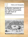 Authentic Memoirs of the Right Honourable the Late Earl of Chatham. - Book