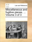 Miscellaneous and Fugitive Pieces. ... Volume 3 of 3 - Book