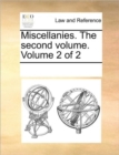 Miscellanies. the Second Volume. Volume 2 of 2 - Book