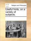 Useful Hints, on a Variety of Subjects. - Book