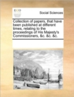Collection of Papers, That Have Been Published at Different Times, Relating to the Proceedings of His Majesty's Commissioners, &C. &C. &C. - Book