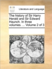 The History of Sir Harry Herald and Sir Edward Haunch. in Three Volumes. ... Volume 2 of 3 - Book