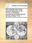 The Principal Acts of the General Assembly of the Church of Scotland, Conveened at Edinburgh the 4th Day of May 1732 ... - Book