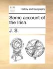 Some Account of the Irish. - Book
