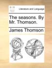 The Seasons. by Mr. Thomson. - Book