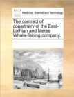 The Contract of Copartnery of the East-Lothian and Merse Whale-Fishing Company. - Book