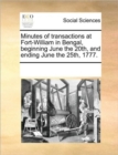 Minutes of Transactions at Fort-William in Bengal, Beginning June the 20th, and Ending June the 25th, 1777. - Book