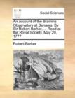 An Account of the Bramins Observatory at Benares. by Sir Robert Barker, ... Read at the Royal Society, May 29, 1777. - Book