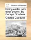 Rising Castle, with Other Poems. by George Goodwin. - Book
