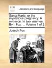 Santa-Maria; Or the Mysterious Pregnancy. a Romance. in Two Volumes. by I. Fox. ... Volume 1 of 2 - Book