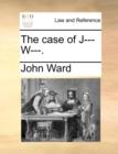 The Case of J--- W---. - Book