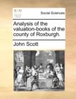 Analysis of the Valuation-Books of the County of Roxburgh. - Book