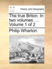The True Briton. in Two Volumes. ... Volume 1 of 2 - Book